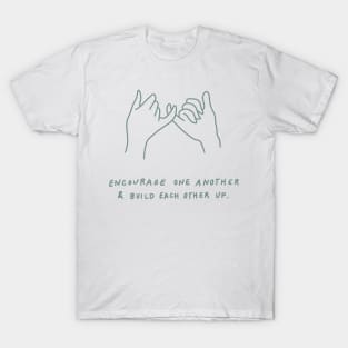 pinky promise - encourage one another and build each other up - sage T-Shirt